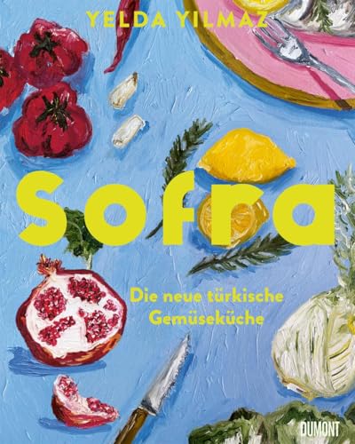 Sofra: Die neue türkische Gemüseküche Sofra: Die neue türkische Gemüseküche von DuMont Buchverlag GmbH & Co. KG