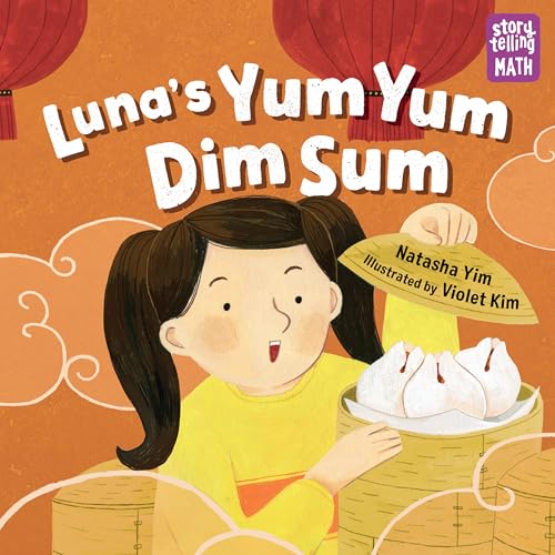 Luna's Yum Yum Dim Sum: Storytelling Math von Charlesbridge