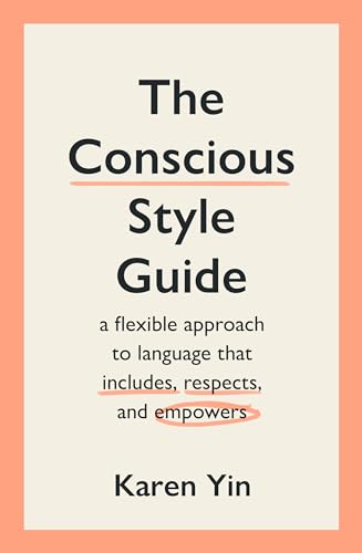 The Conscious Style Guide: a flexible approach to language that includes, respects, and empowers von Scribe Publications