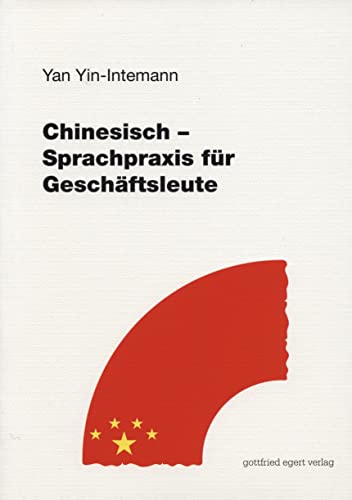 Chinesisch – Sprachpraxis für Fortgeschrittene: Ein Lehrbuch mit interkulturellen Themen Chinesisch – Sprachpraxis für Fortgeschrittene: Ein Lehrbuch mit interkulturellen Themen
