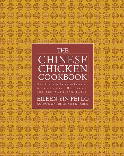 The Chinese Chicken Cookbook: 100 Easy-to-Prepare, Authentic Recipes for the Ame