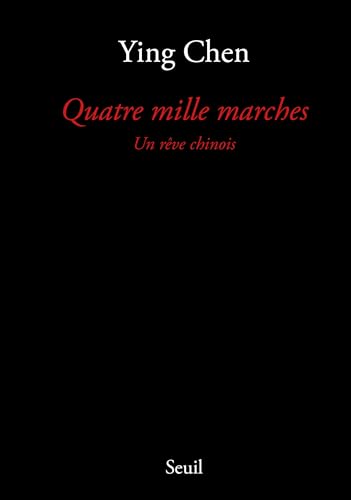Quatre Mille Marches. Un rêve chinois von Seuil