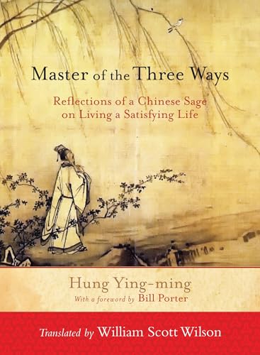 Master of the Three Ways: Reflections of a Chinese Sage on Living a Satisfying Life von Shambhala Publications