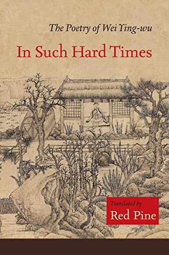 In Such Hard Times: The Poetry of Wei Ying-wu