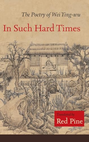 In Such Hard Times: The Poetry of Wei Ying-wu