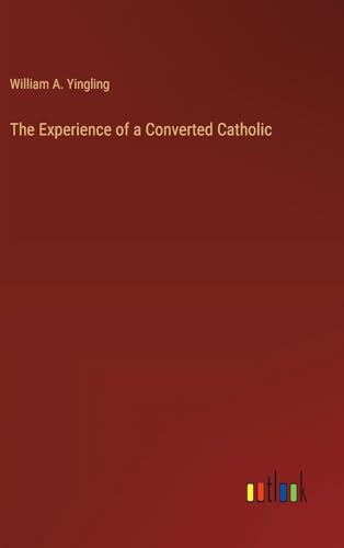 The Experience of a Converted Catholic von Outlook Verlag