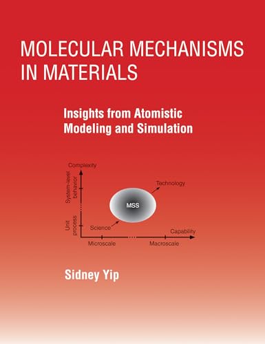 Molecular Mechanisms in Materials: Insights from Atomistic Modeling and Simulation von The MIT Press