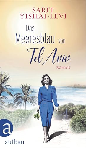 Das Meeresblau von Tel Aviv: Roman von Aufbau