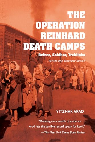 The Operation Reinhard Death Camps: Belzec, Sobibor, Treblinka
