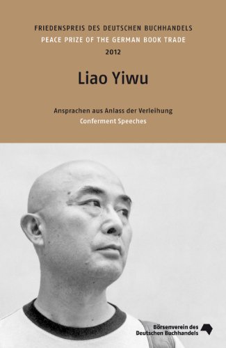 Liao Yiwu: Friedenspreise des deutschen Buchhandels 2012. Ansprachen aus Anlass der Verleihung (Friedenspreis des Deutschen Buchhandels - Ansprachen aus Anlass der Verleihung)