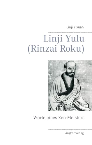 Linji yulu (Rinzai Roku): Die Zen-Lehre von Meister Linji (Rinzai): Worte eines Zen-Meisters (Bedeutende Zen-Meister)