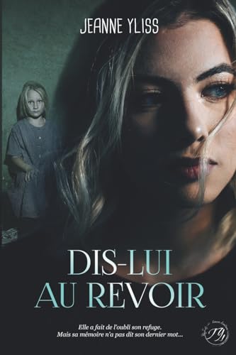 Dis-lui au revoir: Un drame psychologique inspiré d'une histoire vraie (Mes romans noirs à suspense) Dis-lui au revoir: Un drame psychologique inspiré d'une histoire vraie (Mes romans noirs à suspense)