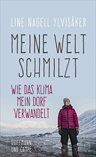 Meine Welt schmilzt: Wie das Klima mein Dorf verwandelt von Hoffmann und Campe