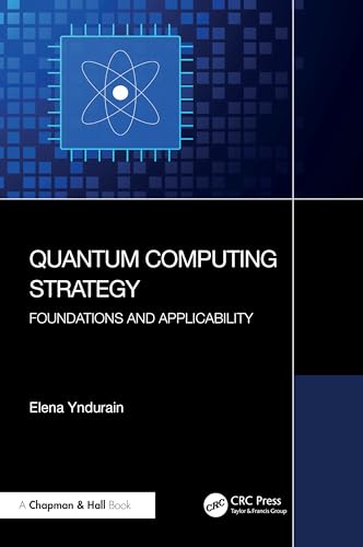 Quantum Computing Strategy: Foundations and Applicability von Chapman & Hall/CRC