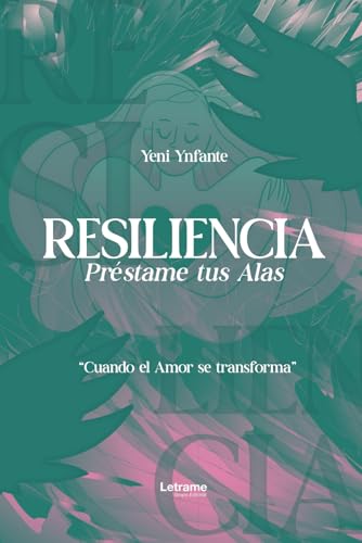 RESILIENCIA PRESTAME TUS ALAS. Cuando el amor se transforma (No ficción, Band 1) RESILIENCIA PRESTAME TUS ALAS. Cuando el amor se transforma (No ficción, Band 1) von Letrame SL