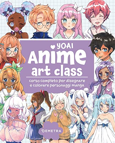 Anime art class. Corso completo per disegnare e colorare personaggi manga (Tecniche artistiche)