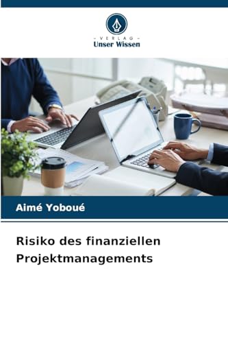 Risiko des finanziellen Projektmanagements von Verlag Unser Wissen