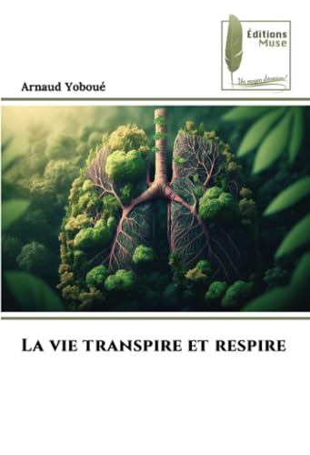 La vie transpire et respire: DE von Éditions Muse
