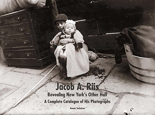 Jacob A. Riis: Revealing New York's Other Half; A Complete Catalogue of His Photographs (MUSEUM OF THE CITY OF NEW YORK (YAL)) von Yale University Press