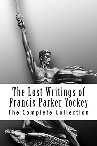 The Lost Writings of Francis Parker Yockey The Lost Writings of Francis Parker Yockey