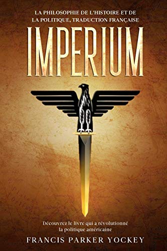 Imperium: la philosophie de l'histoire et de la politique, traduction française: la philosophie de l'histoire et de la politique: la philosophie Imperium: la philosophie de l'histoire et de la politique, traduction française: la philosophie de l'histoire et de la politique: la philosophie