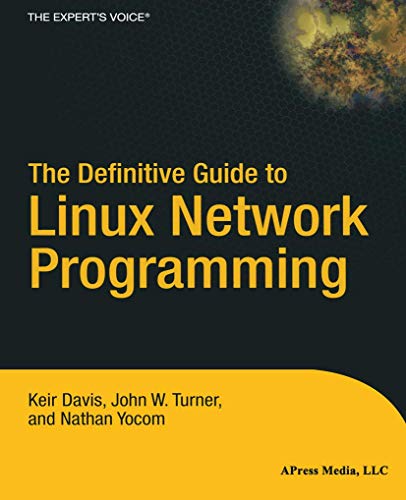 The Definitive Guide to Linux Network Programming (Expert's Voice) von Apress