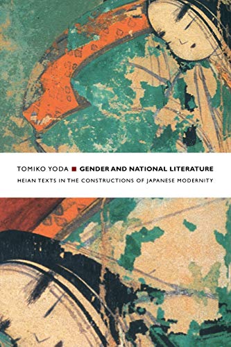 Gender and National Literature: Heian Texts in the Constructions of Japanese Modernity (Asia-pacific: Culture, Politics and Society) von Duke University Press