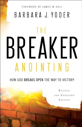 Breaker Anointing: How God Breaks Open the Way to Victory von Chosen Books