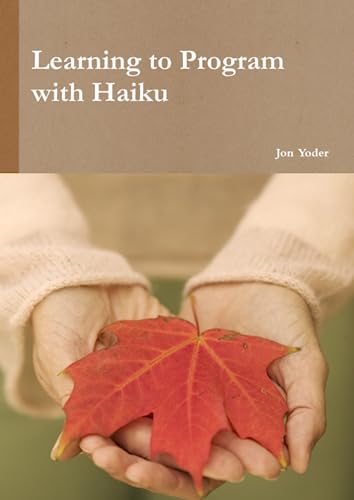 Learning to Program with Haiku von Lulu Press, Inc.