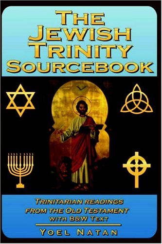 The Jewish Trinity Sourcebook: Trinitarian Readings from the Old Testament von Lulu.com