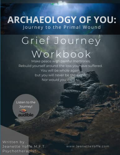 Archaeology of You: Grief Journey To The Primal Wound von Independently published