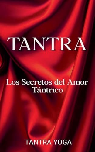 Tantra: Los Secretos del Amor Tántrico Tantra: Los Secretos del Amor Tántrico von Filosofía Perennis