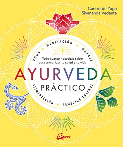 Ayurveda práctico : todo cuanto necesitas saber para armonizar tu salud y tu vida (Salud natural) von Gaia Ediciones