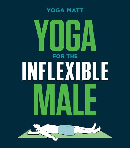 Yoga for the Inflexible Male: A How-To Guide von Ten Speed Press