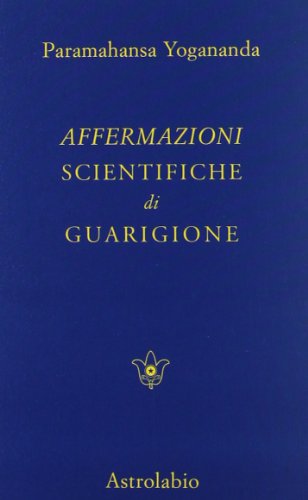 Affermazioni Scientifiche Di Guarigione/Scientific Healing Affirmations (Paramahansa Yogananda)