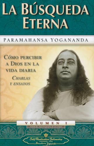 BÚSQUEDA ETERNA, LA (Como Percibir A Dios en la Vida Diaria Charlas y Ensayos, Band 1) von Self-Realization Fellowship