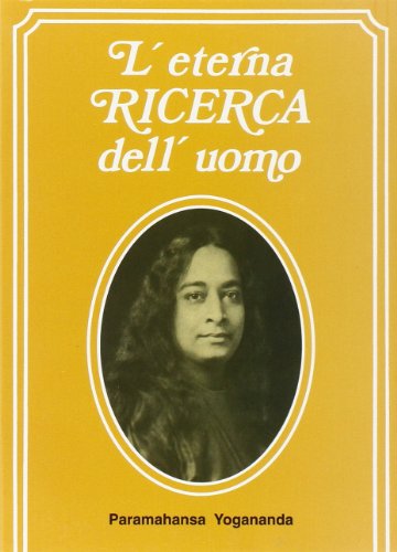 L'Eterna Ricerca Dell'Uomo/Man's Eternal Quest: Raccolta di conferenze e saggi che hanno ome tema la realizzazione di Dio nella vita di ogni ... Daily life, Volume 1 (Paramahansa Yogananda) von ASTROLABIO UBALDINI