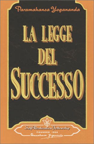 LA Legge Del Successo/the Law of of Success: Ricorrere al potere dello Spirito per averd la salute, la porsperita e la felicita/Using the Power of Spirit to Creat Health, Properity and Happiness LA Legge Del Successo/the Law of of Success: Ricorrere al potere dello Spirito per averd la salute, la porsperita e la felicita/Using the Power of Spirit to Creat Health, Properity and Happiness