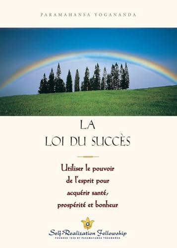 LA Loi Du Succes/the Law of Success: Utiliser le Pouvoir de L'Esprit Pour Acquerir Sante, Prosperite Et Bonheur