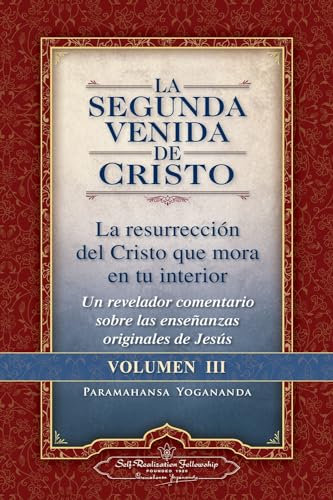 La Segunda Venida de Cristo, Volumen III: La Resurrecion del Cristo Que Mora En Tu Interior = the Second Coming of Christ, Vol.III La Segunda Venida de Cristo, Volumen III: La Resurrecion del Cristo Que Mora En Tu Interior = the Second Coming of Christ, Vol.III