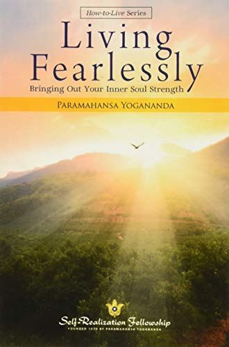 Living Fearlessly: Bringing Out Your Inner Soul Strength (How-To-Live Series)