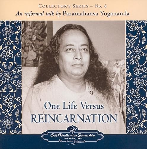 One Life versus Reincarnation: An Informal Talk by Paramahansa Yogananda Collectors Series No. 8: Collector's Series # 8. an Informal Talk by Paramahansa Yogananda