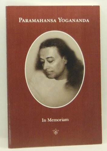 Paramahansa Yogananda: In Memoriam: Personal Accounts of the Master's Final Days Paramahansa Yogananda: In Memoriam: Personal Accounts of the Master's Final Days