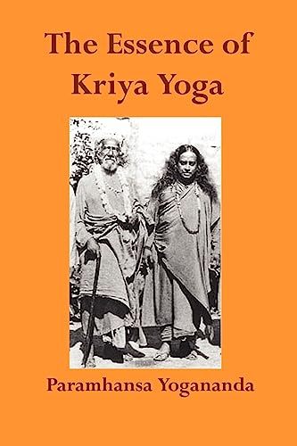 The Essence of Kriya Yoga The Essence of Kriya Yoga