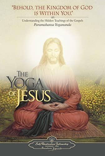 The Yoga of Jesus: Understanding the Hidden Teachings of the Gospels von Self-Realization Fellowship