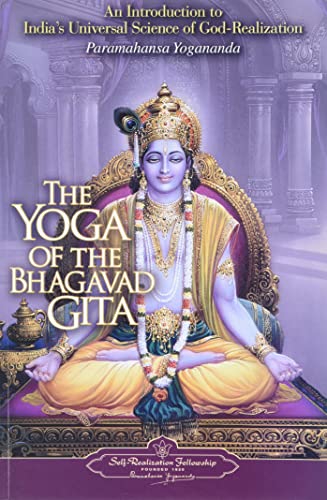 The Yoga of the Bhagavad Gita: An Introduction to India's Universal Science of God-Realization