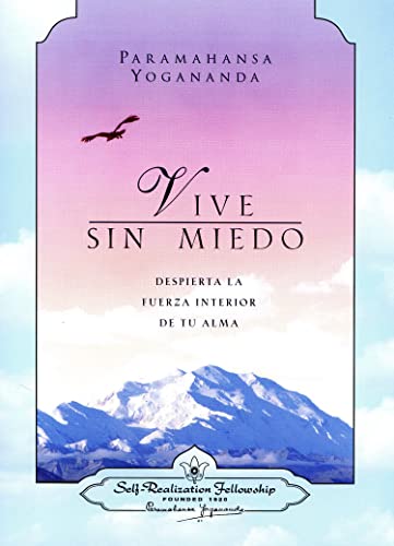 VIVE SIN MIEDO: Despierta la Fuerza Interior de Tu Alma VIVE SIN MIEDO: Despierta la Fuerza Interior de Tu Alma von Self-Realization Fellowship