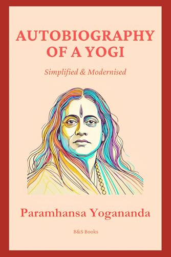 Autobiography of a Yogi: Simplified and Modernised Autobiography of a Yogi: Simplified and Modernised von Independently published