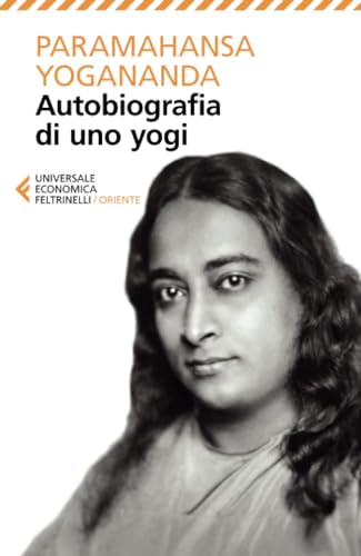 Autobiografia di uno yogi (Universale economica. Oriente)