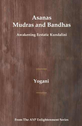 Asanas, Mudras & Bandhas - Awakening Ecstatic Kundalini: (AYP Enlightenment Series) von AYP Publishing